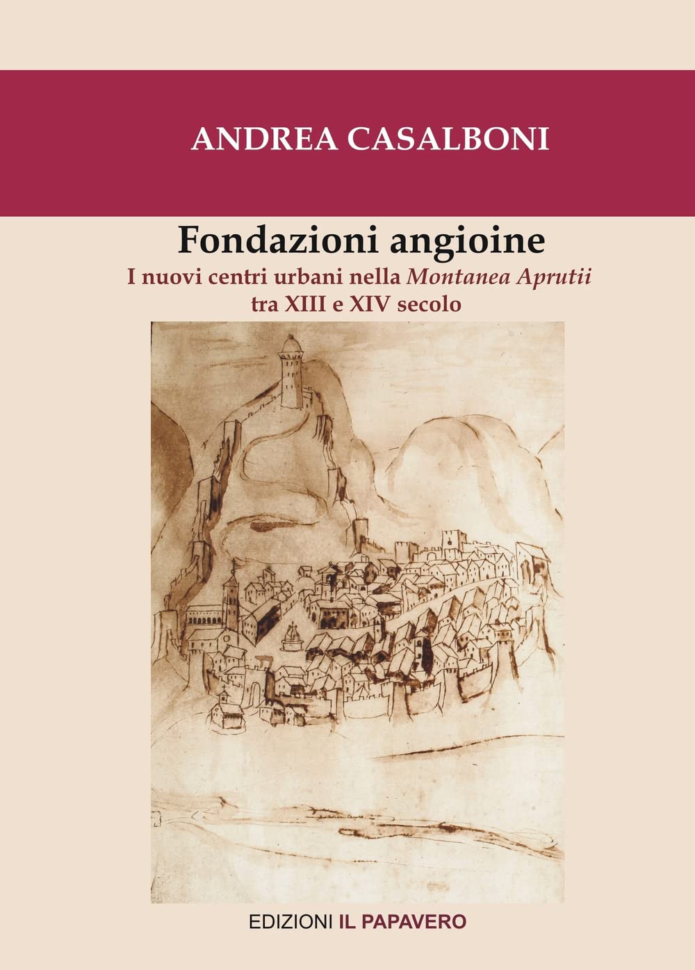 Fondazioni angioine. I nuovi centri urbani nella Montanea Aprutii tra XIII e XIV secolo book