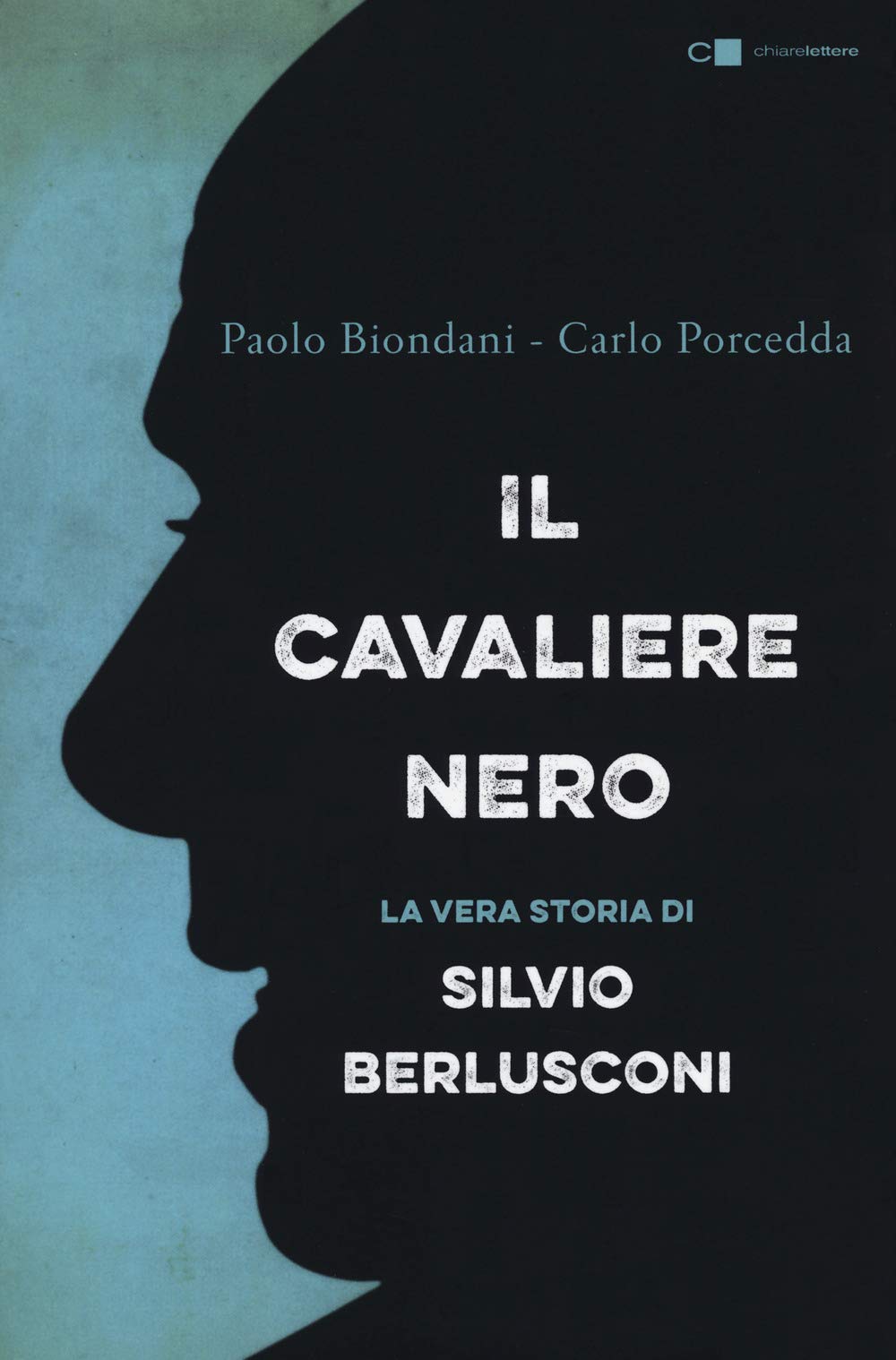 Il cavaliere nero. La vera storia di Silvio Berlusconi. Nuova ediz. book