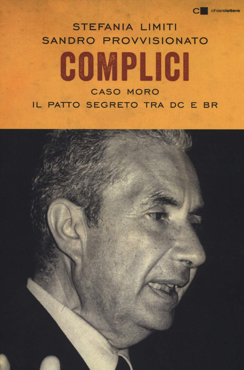 Complici. Caso Moro. Il patto segreto tra Dc e Br Politics & History