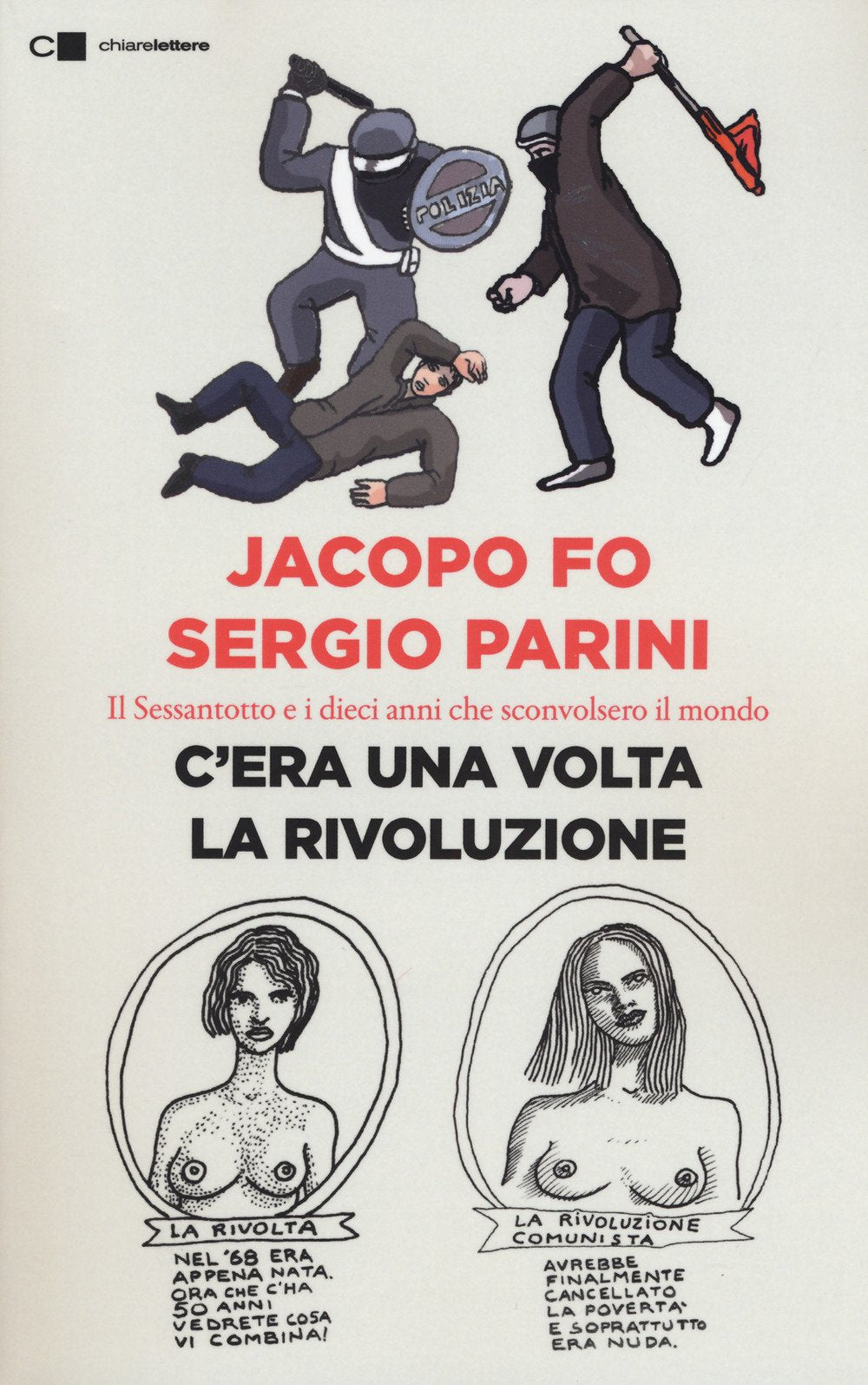 C'era una volta la rivoluzione. Il Sessantotto e i dieci anni che sconvolsero il mondo Essays & Short Stories