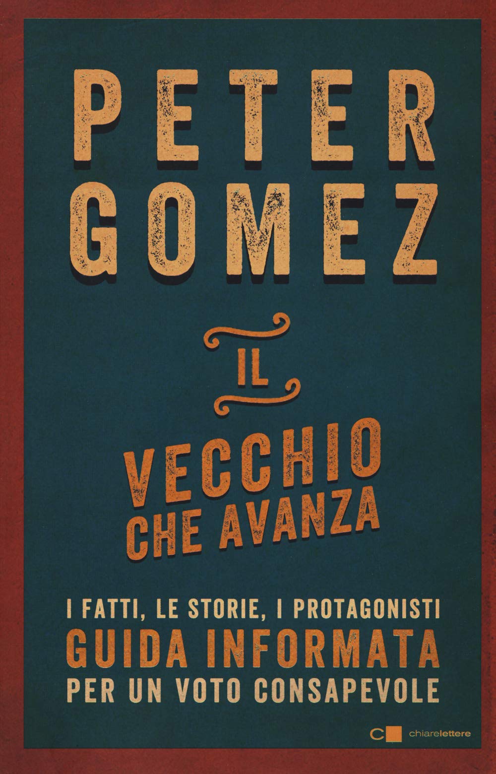 Il vecchio che avanza. I fatti, le storie, i protagonisti. Guida informata per un voto consapevole (Reverse) Politics & History