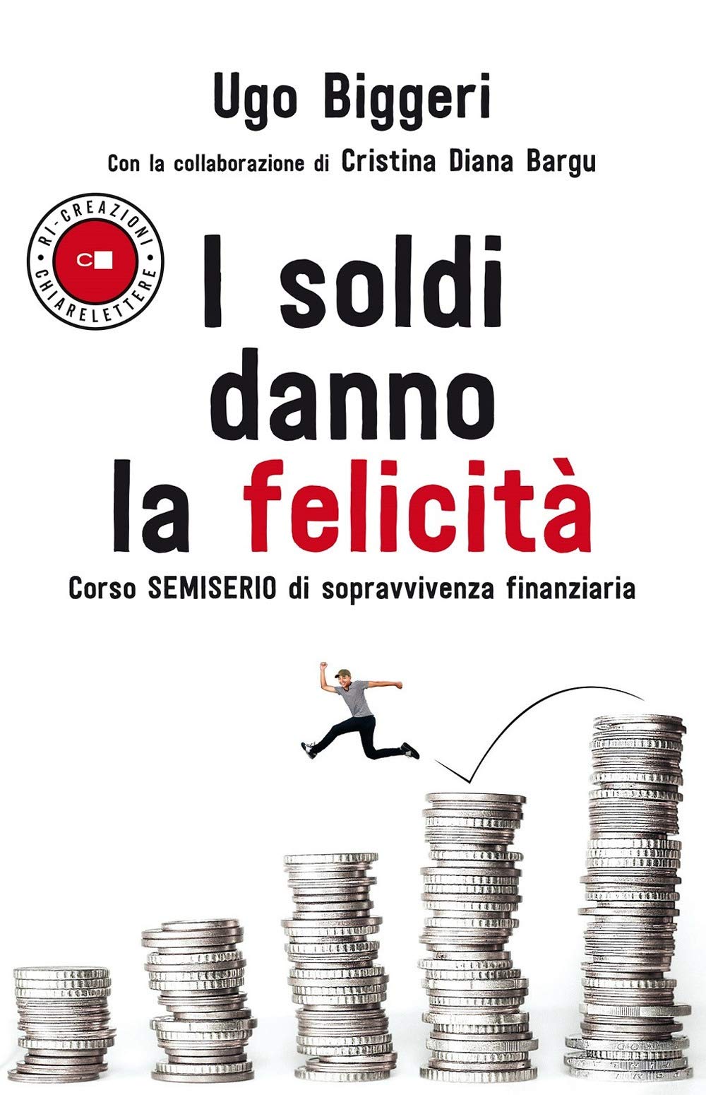 I soldi danno la felicità. Corso semiserio di sopravvivenza finanziaria Business, Finance & Career