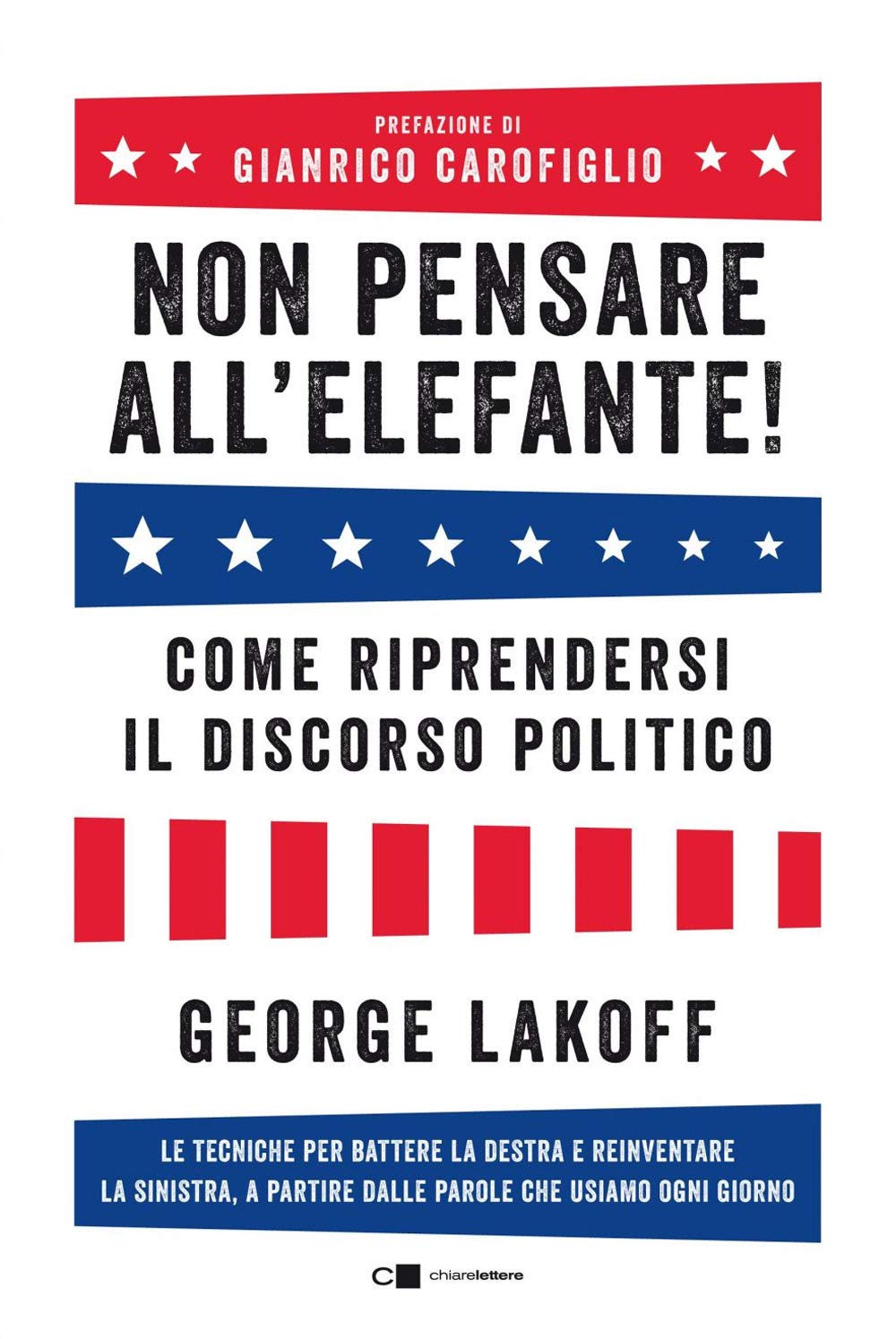 Non pensare all'elefante! Come riprendersi il discorso politico. Le tecniche per battere la destra e reinventare la sinistra, a partire dalle parole che usiamo ogni giorno (Reverse) Social Sciences