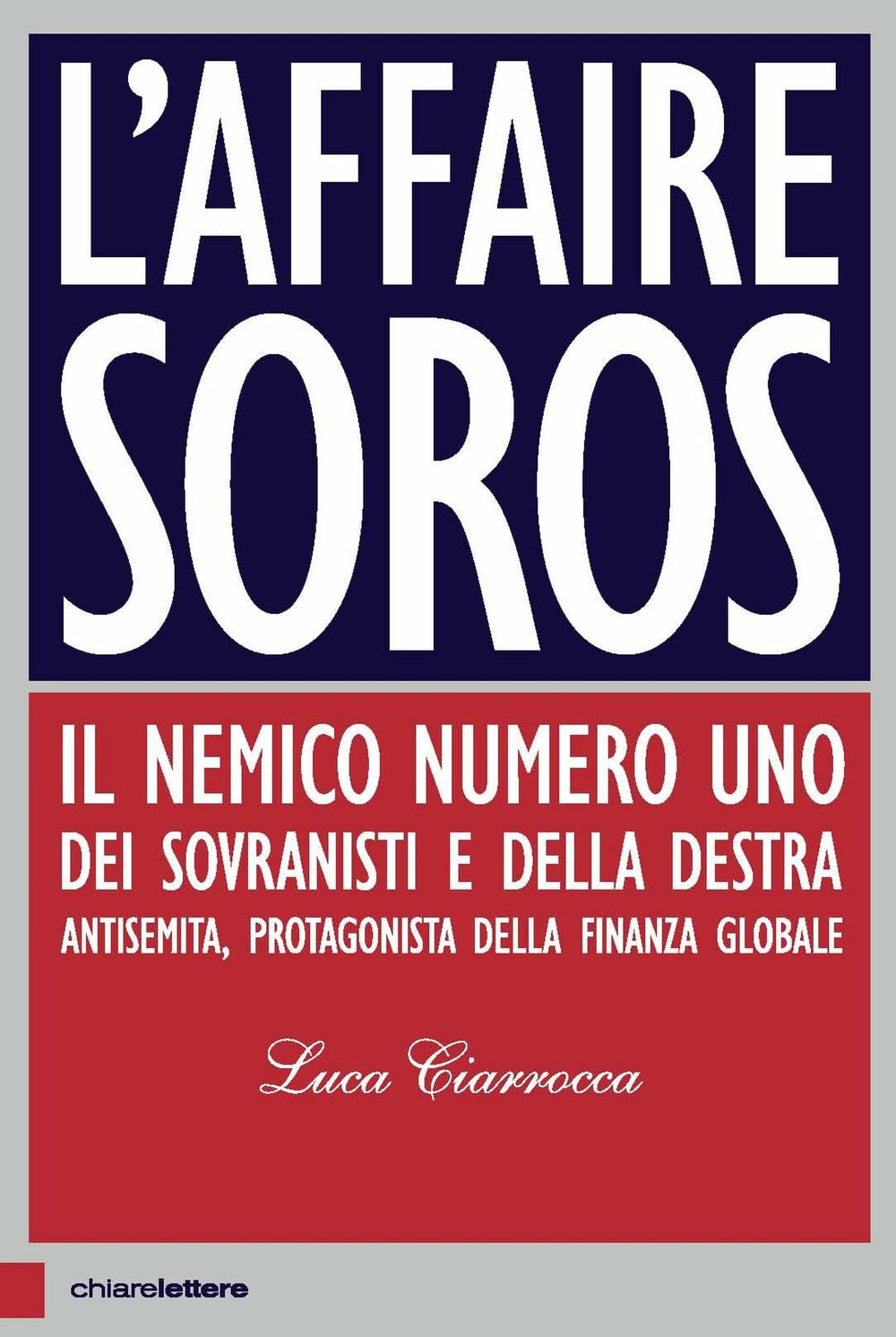 L'affaire Soros. Il nemico numero uno dei sovranisti e della destra antisemita, protagonista della finanza globale book