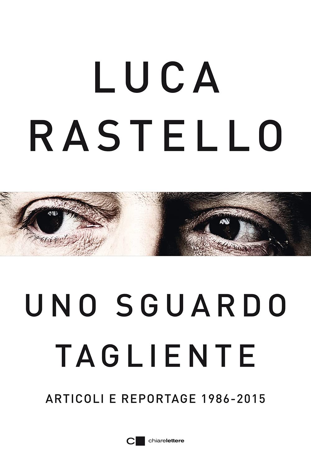 Uno sguardo tagliente. Articoli e reportage 1986-2015 Books