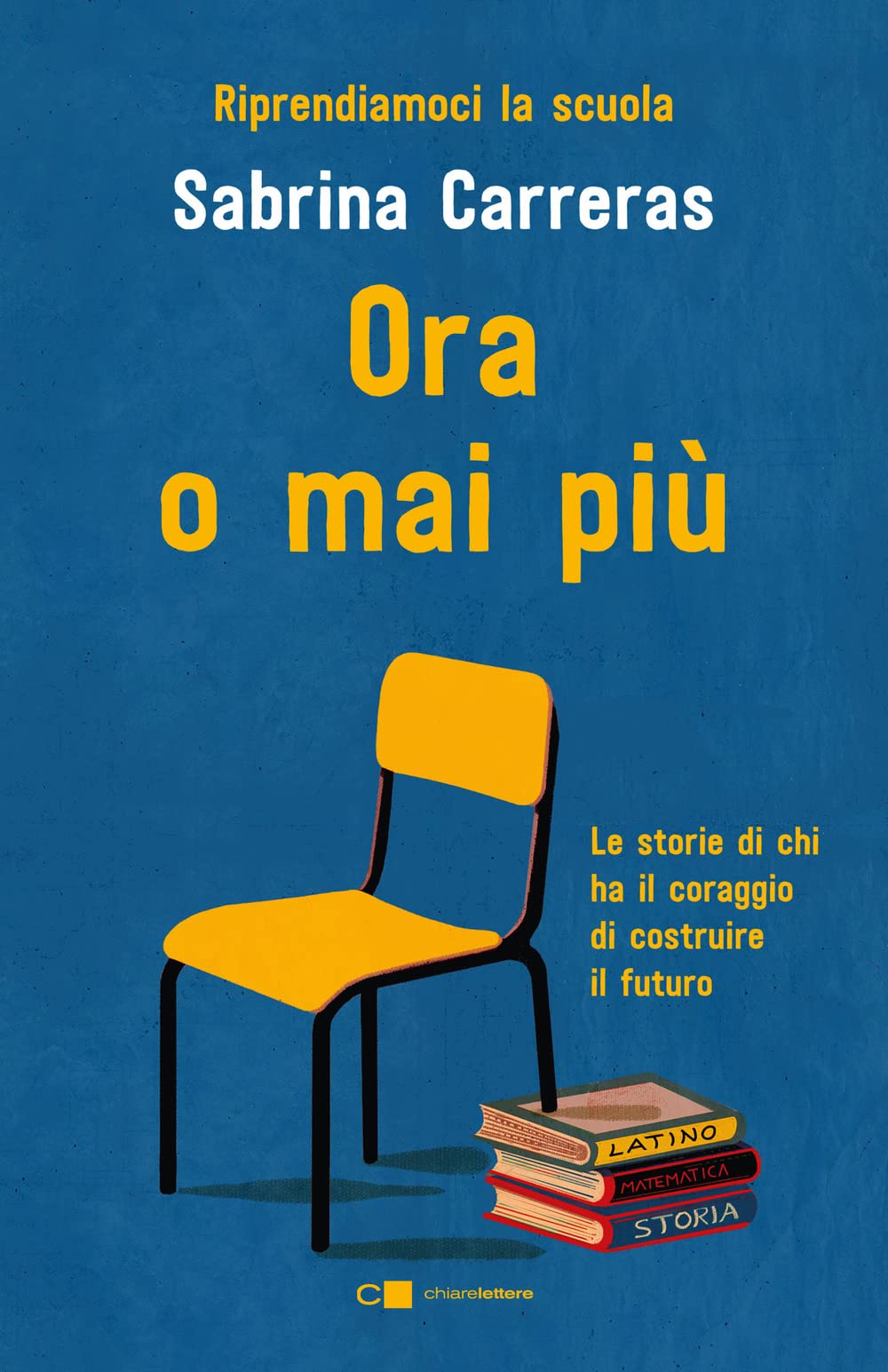 Ora o mai più. Riprendiamoci la scuola. Le storie di chi ha il coraggio di costruire il futuro. book