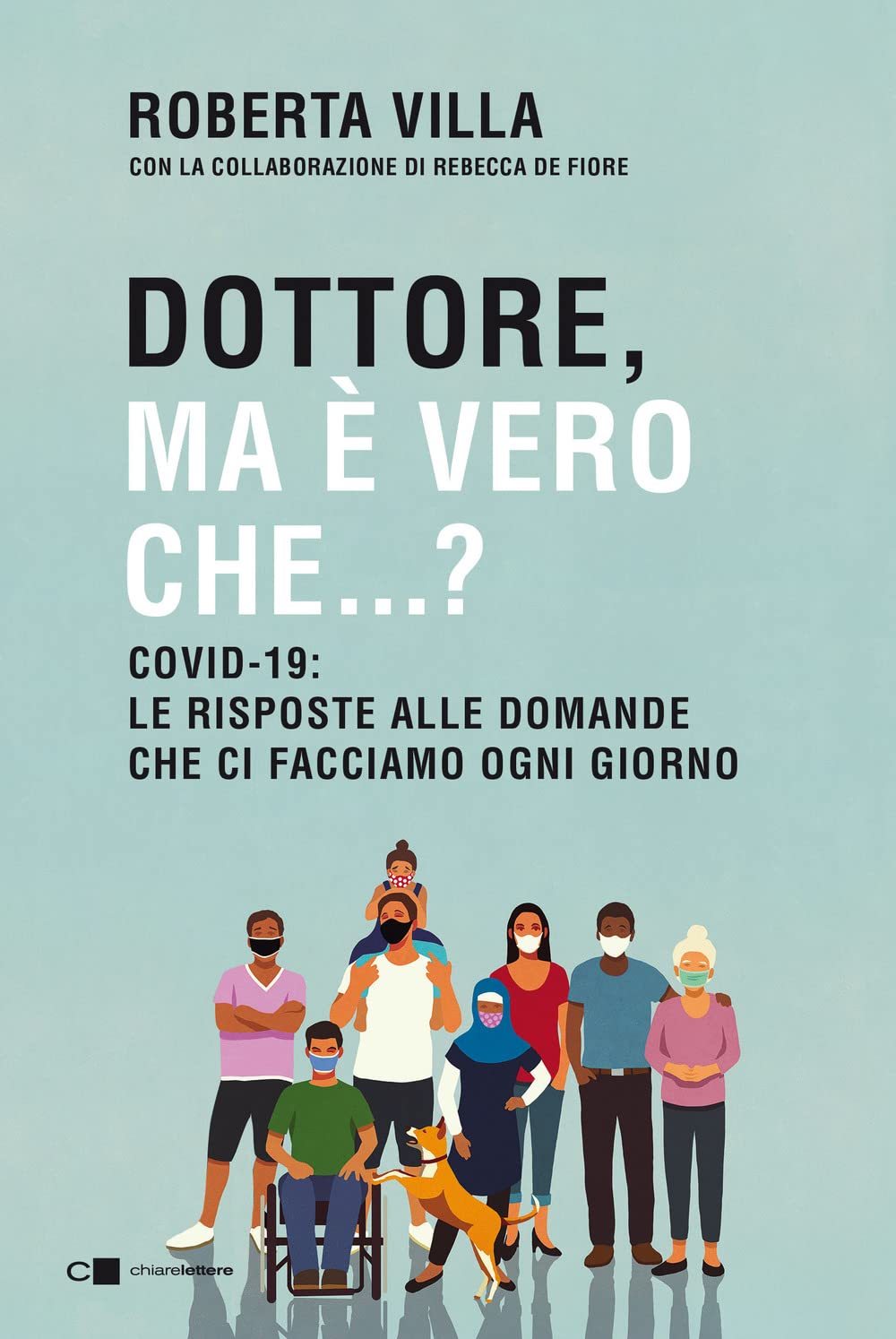 Dottore ma è vero che...? Covid-19: le risposte alle domande che ci facciamo ogni giorno Medicine