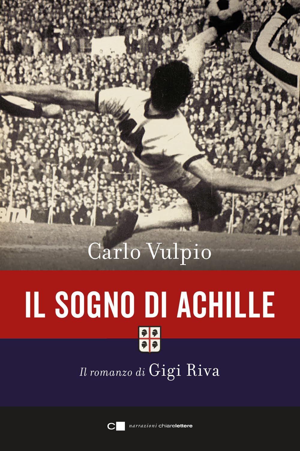 Il sogno di Achille. Il romanzo di Gigi Riva Personalities