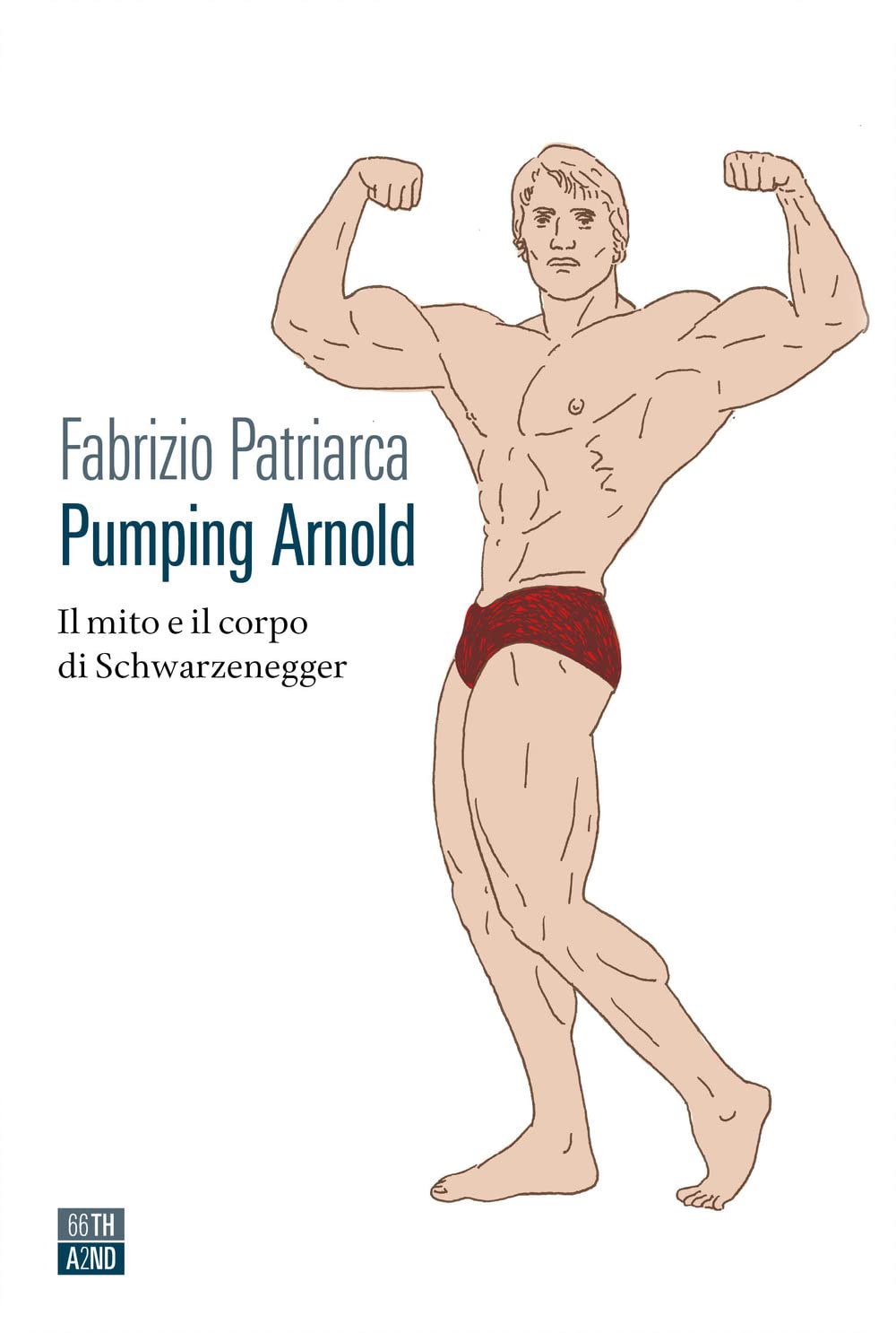 Pumping Arnold. Il mito e il corpo di Schwarzenegger (Vite inattese) Art & Literature