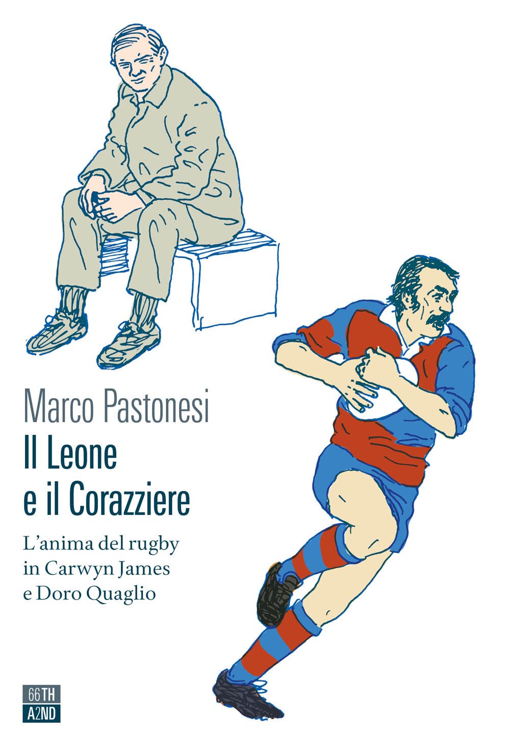 Il leone e il corazziere. L'anima del rugby in Carwyn James e Doro Quaglio book