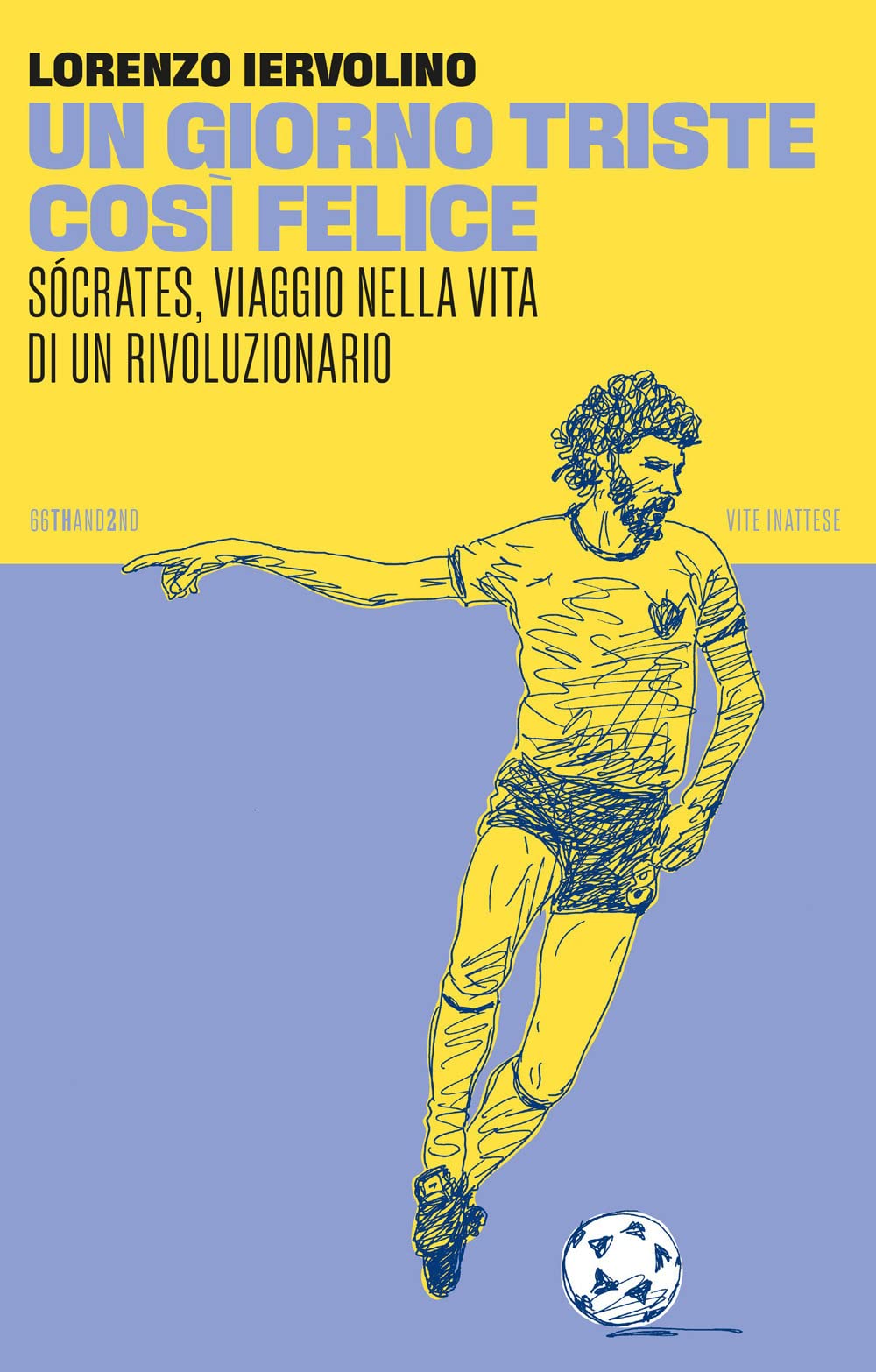 Un giorno triste così felice. Sócrates, viaggio nella vita di un rivoluzionario Sports Books