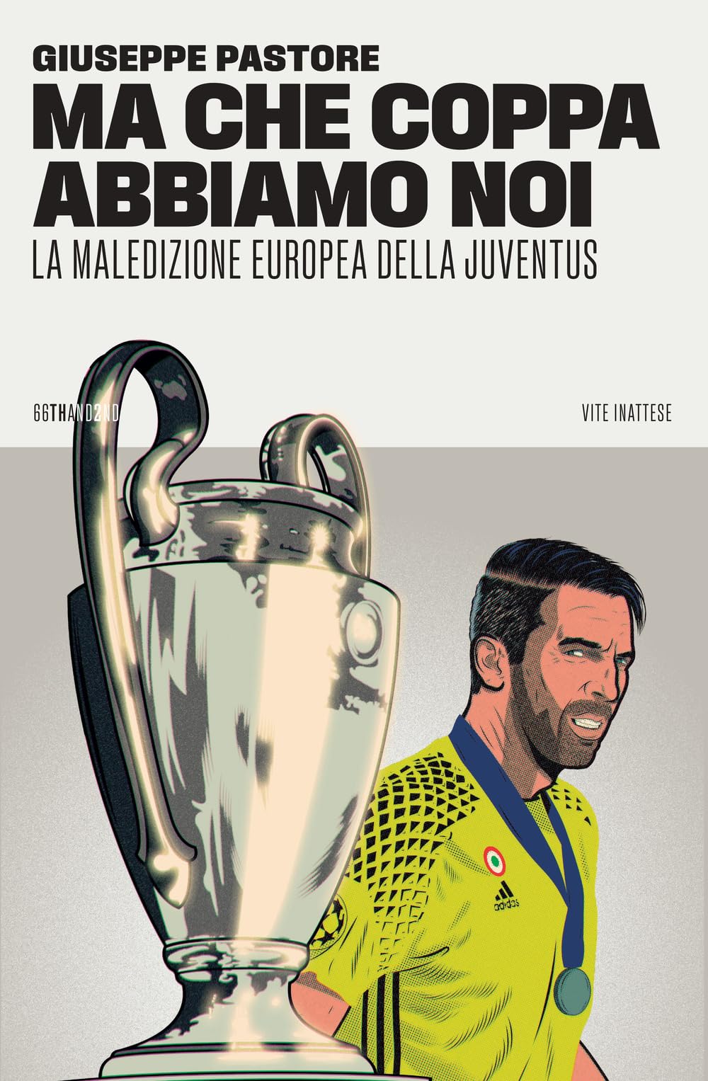 Ma che Coppa abbiamo noi. La maledizione europea della Juventus (Vite inattese) Leisure & Fun