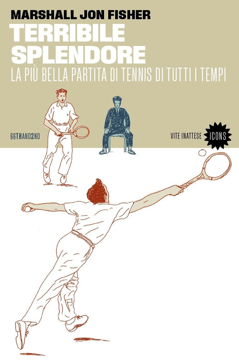 Terribile splendore. La più bella partita di tennis di tutti i tempi book