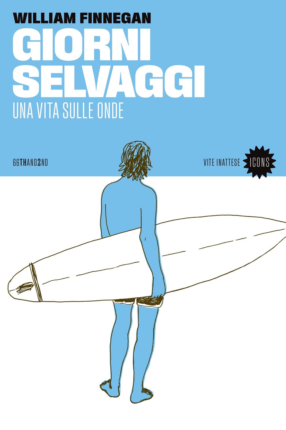 Giorni selvaggi. Una vita sulle onde (Vite inattese. Icons) Sports