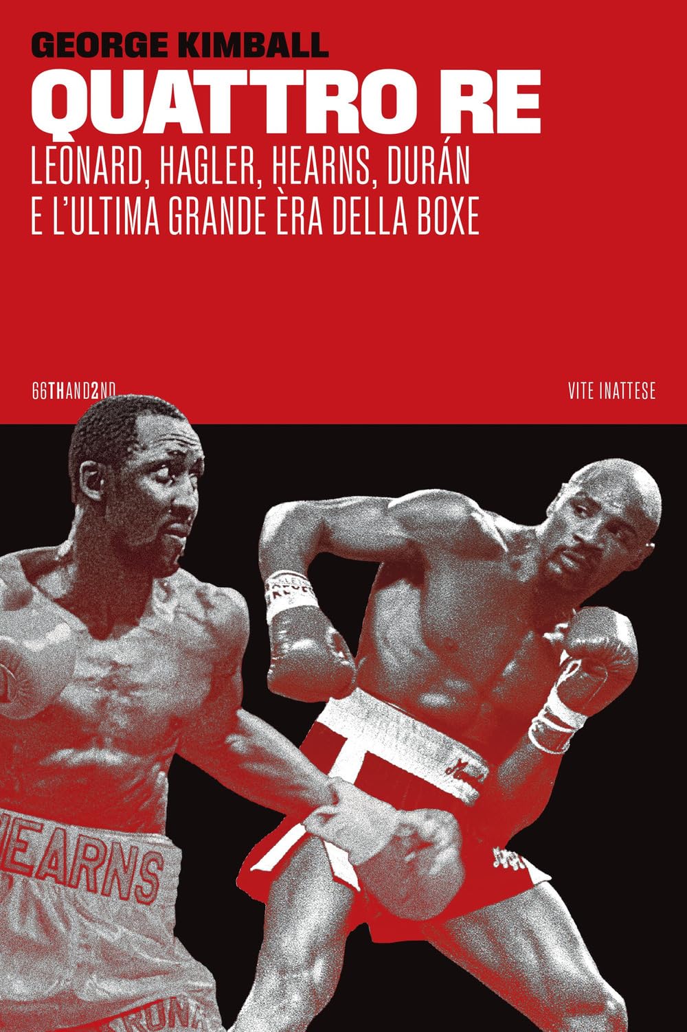 Quattro re. Leonard, Hagler, Hearns, Durán e l'ultima grande èra della boxe Sports