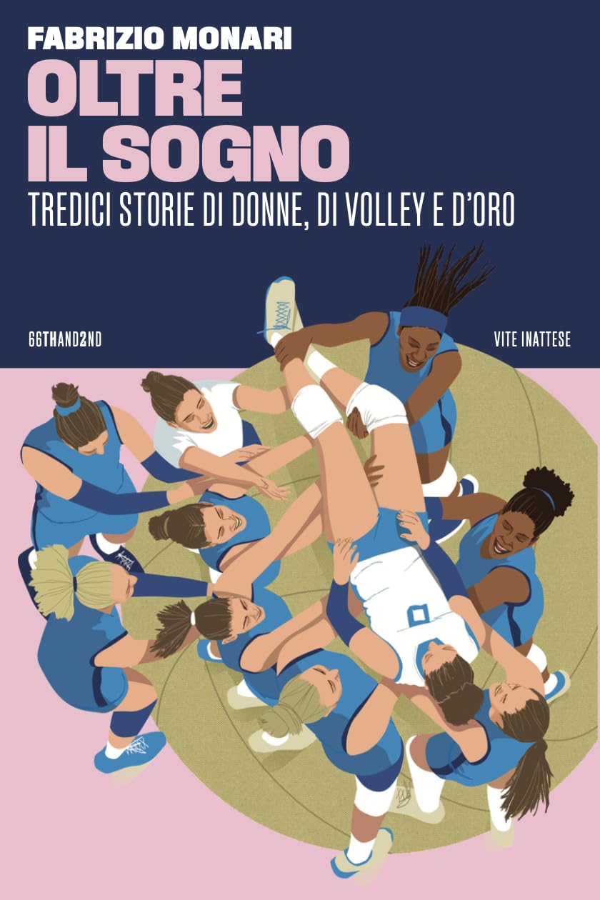 Oltre il sogno. Tredici storie di donne, di volley e d'oro Books