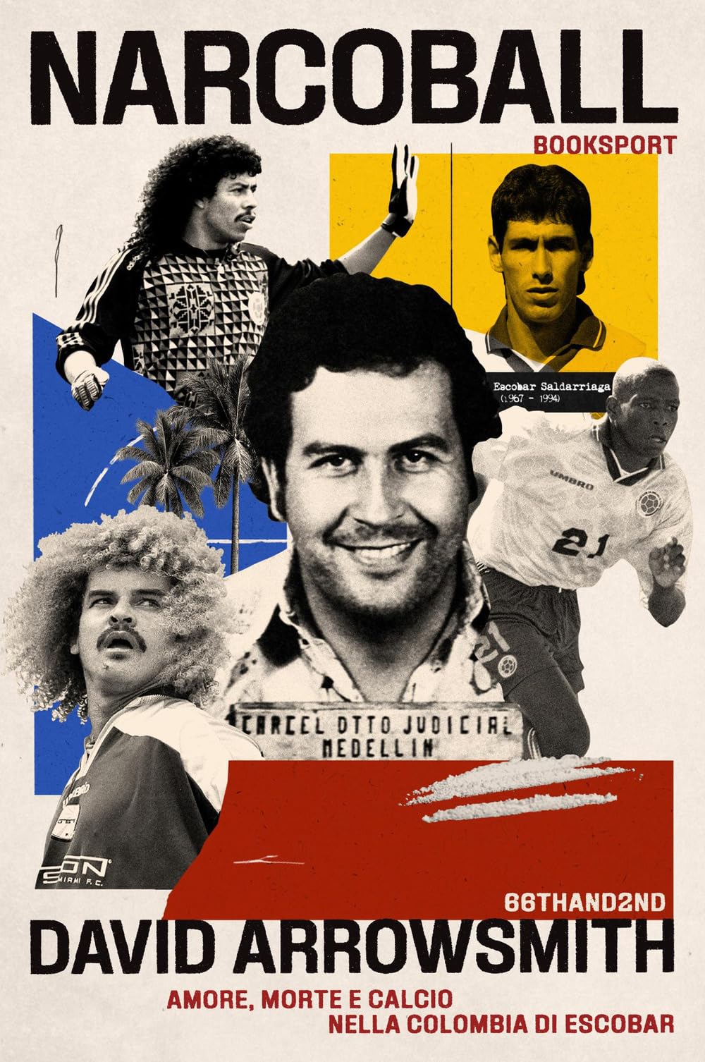 Narcoball. Amore, morte e calcio nella Colombia di Escobar (Booksport) Social Sciences