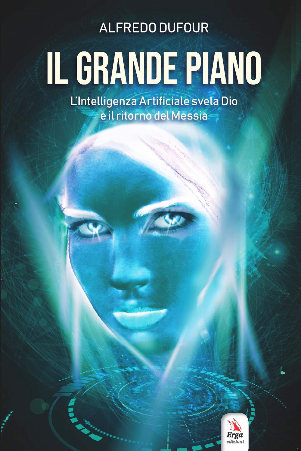 Il grande piano. L'intelligenza artificiale, Dio e il ritorno del Messia book