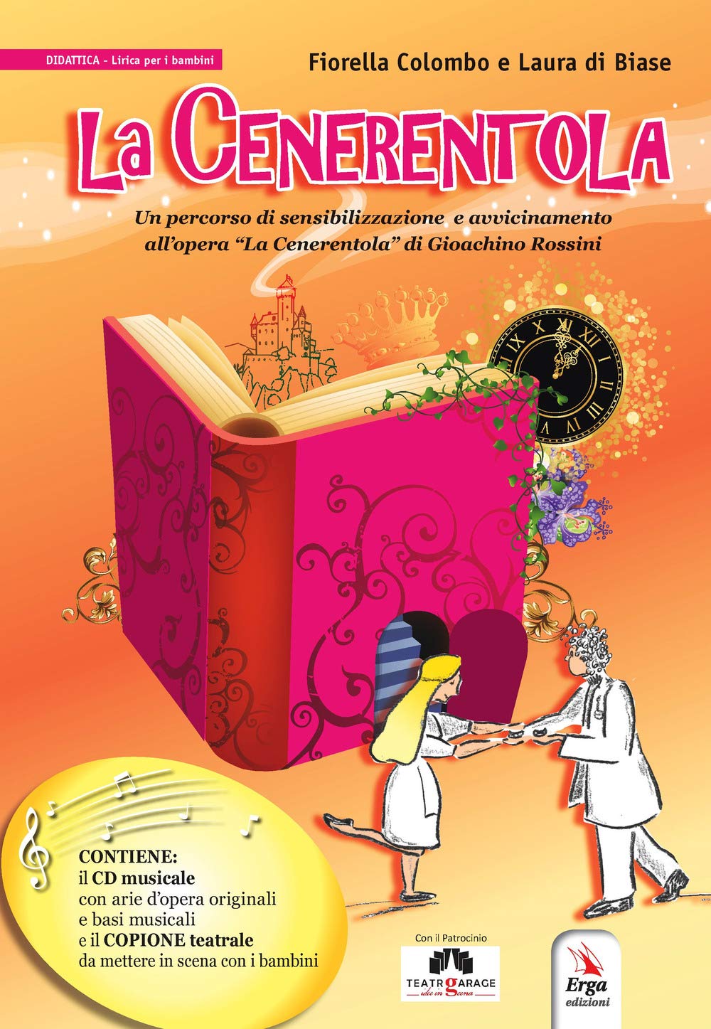 La Cenerentola. Un percorso di sensibilizzazione e avvicinamento all'opera «La Cenerentola» di Gioachino Rossini. Con CD-Audio book