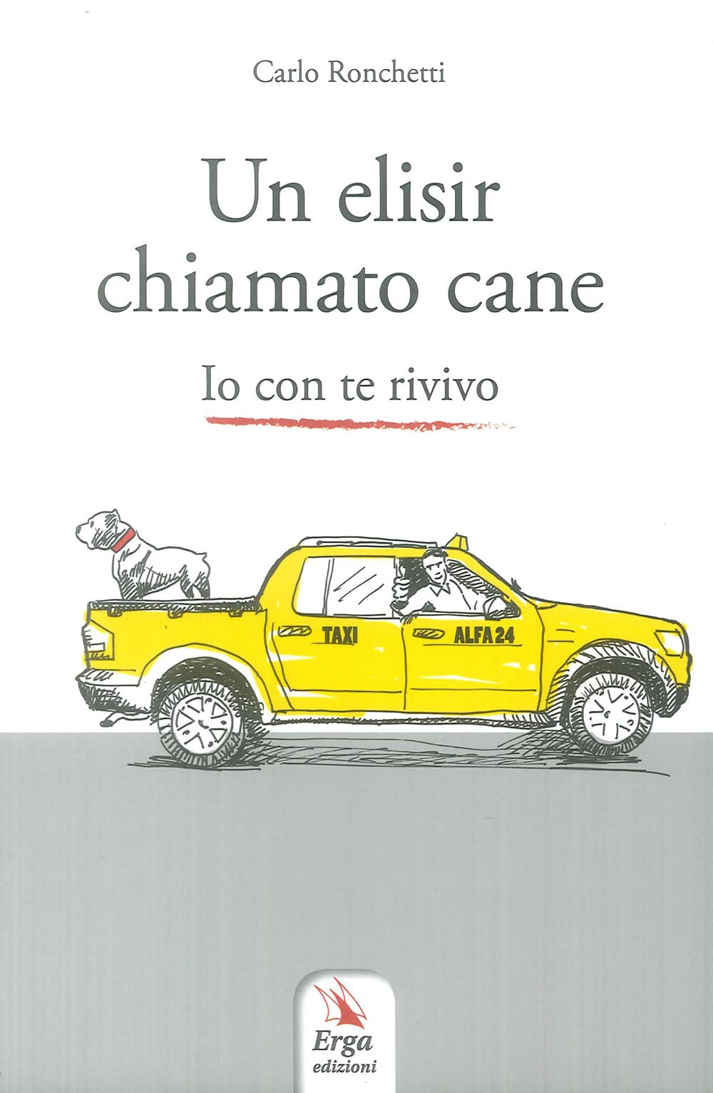 Un elisir chiamato cane. Io con te rivivo book