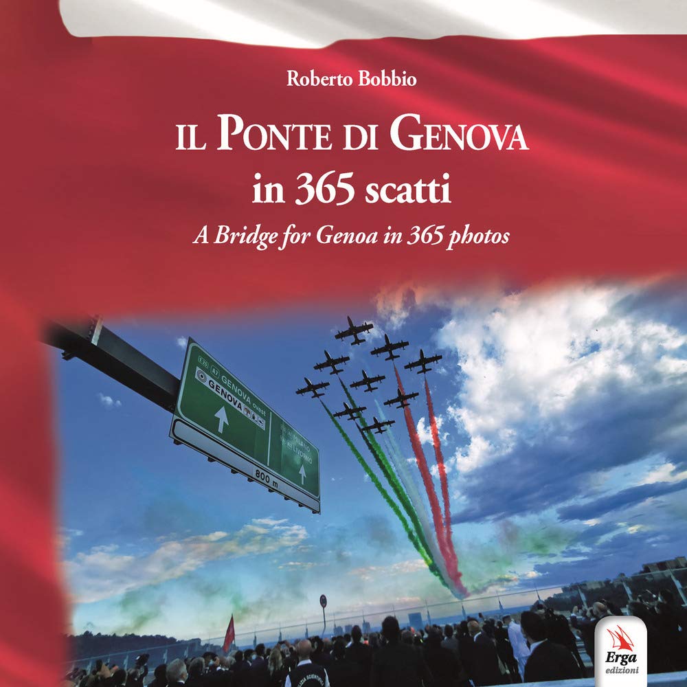 Il ponte di Genova in 365 scatti-A bridge for Genoa in 365 photos. Ediz. bilingue book