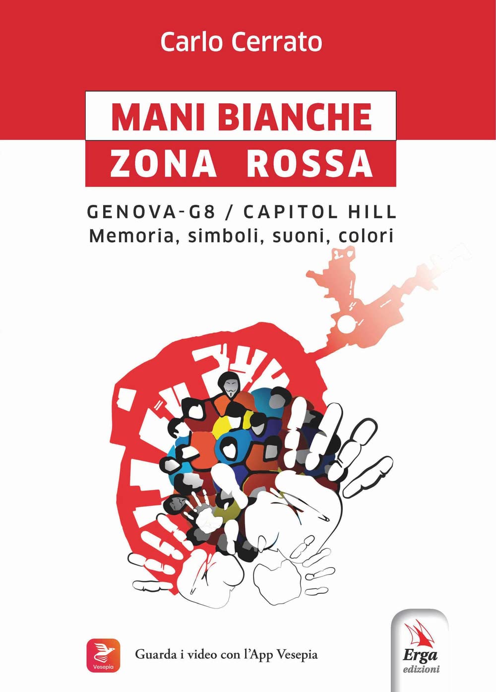Mani bianche Zona Rossa. Genova G8 - Capitol Hill. Memoria, simboli, suoni, colori book