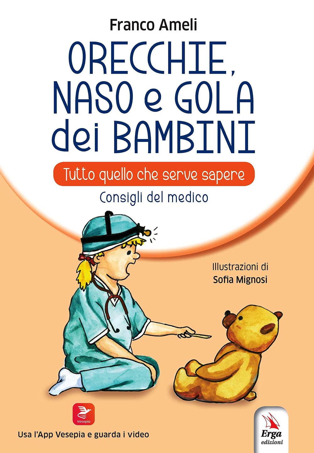 Orecchie, naso e gola dei bambini. Tutto quello che serve sapere. Consigli del medico Parents & Children