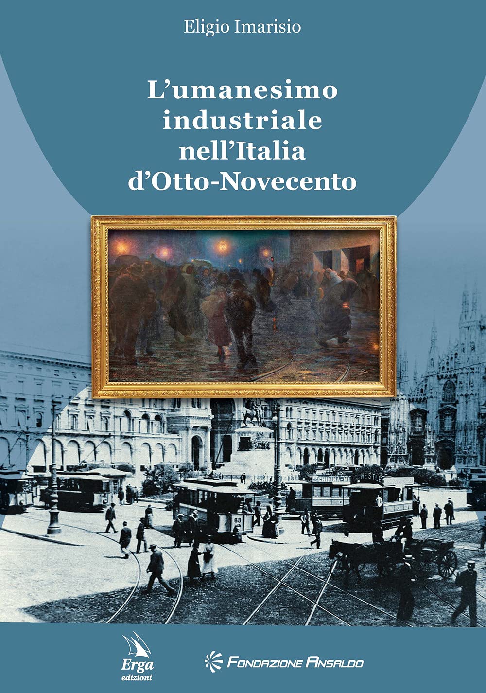 L' umanesimo industriale nell'Italia d'Otto-Novecento book