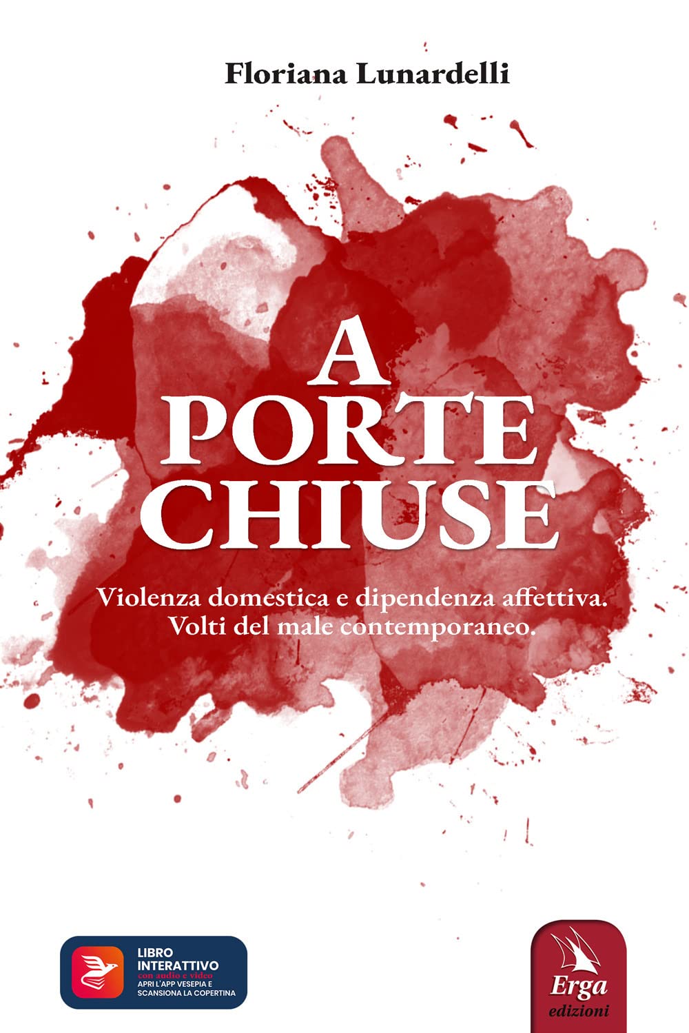 A porte chiuse. Violenza domestica e dipendenza affettiva. Volti del male contemporaneo. Con Contenuto digitale per accesso online book