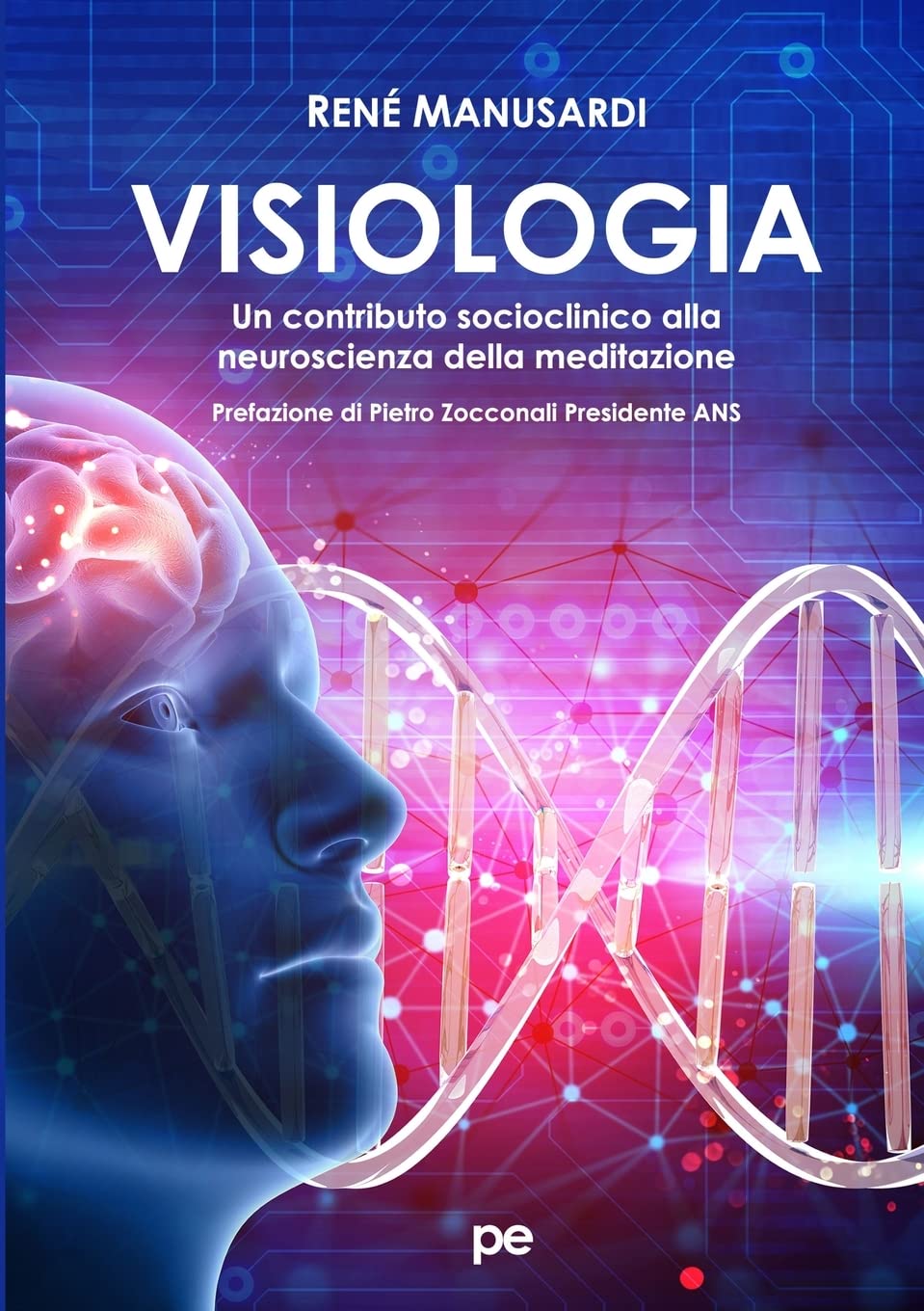 Visiologia. Un contributo socioclinico alla neuroscienza della meditazione (PE Psicologia) Psychology