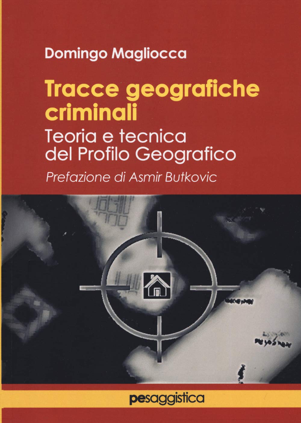 Tracce geografiche criminali. Teoria e tecnica del profilo geografico book