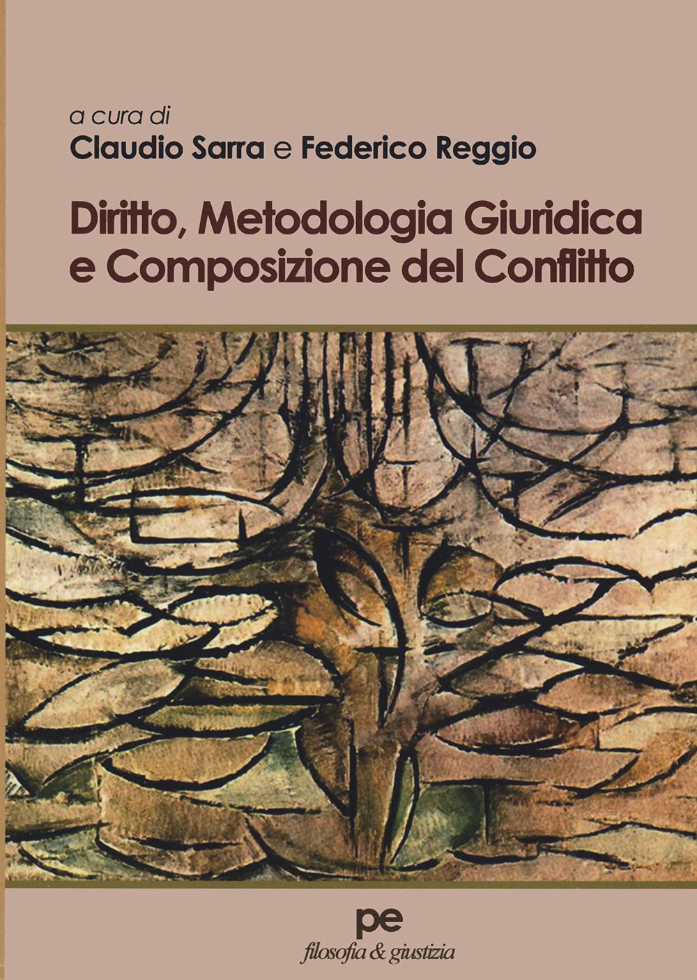 Diritto, metodologia giuridica e composizione del conflitto (Filosofia & giustizia) Law