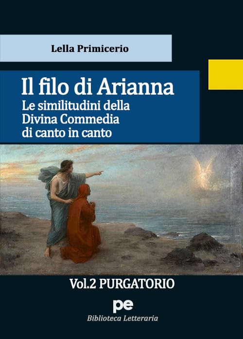 Il Filo di Arianna. Le similitudini della Divina Commedia di canto in canto. Purgatorio (Vol. 2) (PE Biblioteca letteraria) Contemporary literature