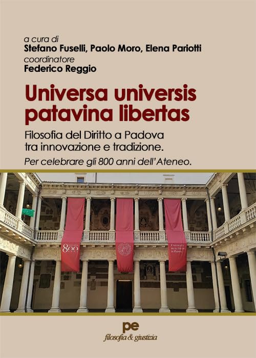 Universas universis patavina libertas. Filosofia del diritto a Padova tra innovazione e tradizione. Per celebrare gli 800 anni dell’Ateneo book