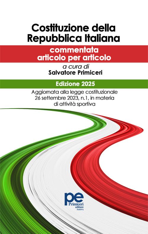 Costituzione della Repubblica Italiana 2025. Ediz. commentata articolo per articolo (FastLaw) Law