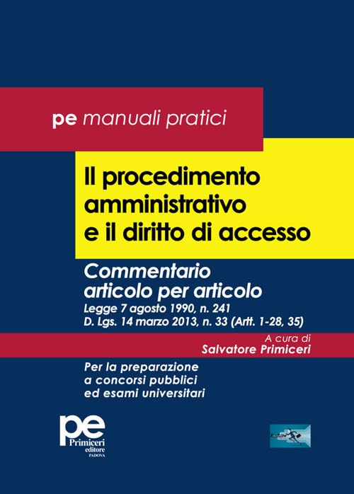 Il procedimento amministrativo e il diritto di accesso. Commentario articolo per articolo. Legge 7 agosto 1990, n. 241 D. Lgs. 14 marzo 2013, n. 33 ... pubblici ed esami universitari (FastLaw) Law