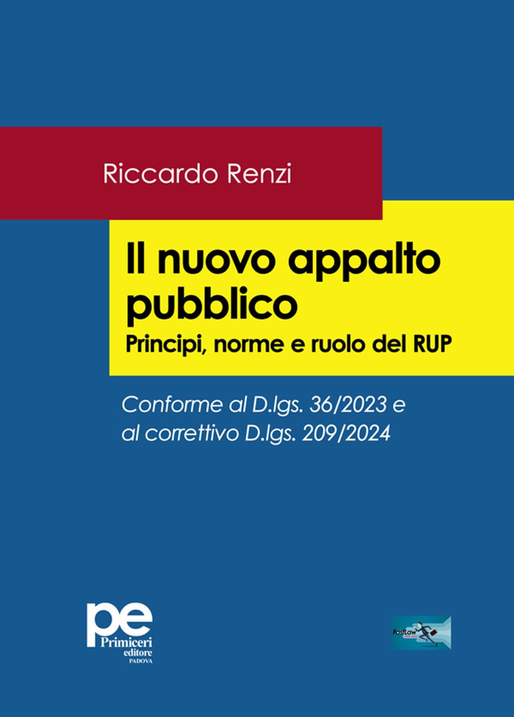 Il nuovo appalto pubblico. Principi, norme e ruolo del RUP (FastLaw) Law