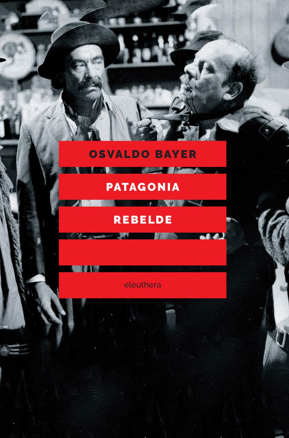 Patagonia rebelde. Una storia di gauchos, bandoleros, anarchici, latifondisti e militari nell'Argentina degli anni Venti book