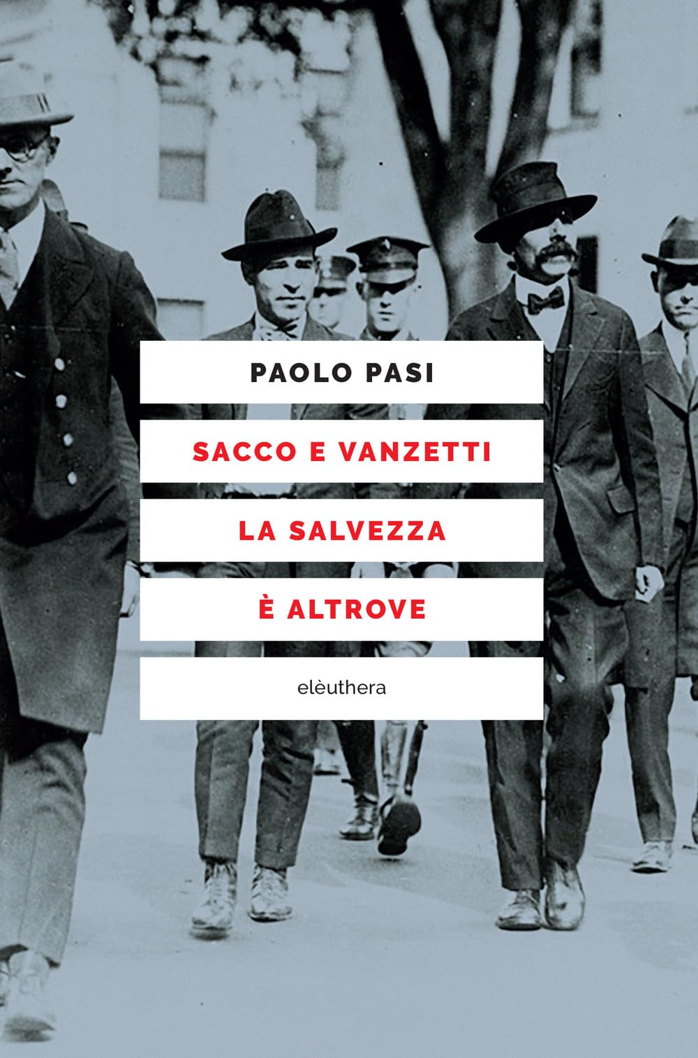 Sacco e Vanzetti la salvezza è altrove book