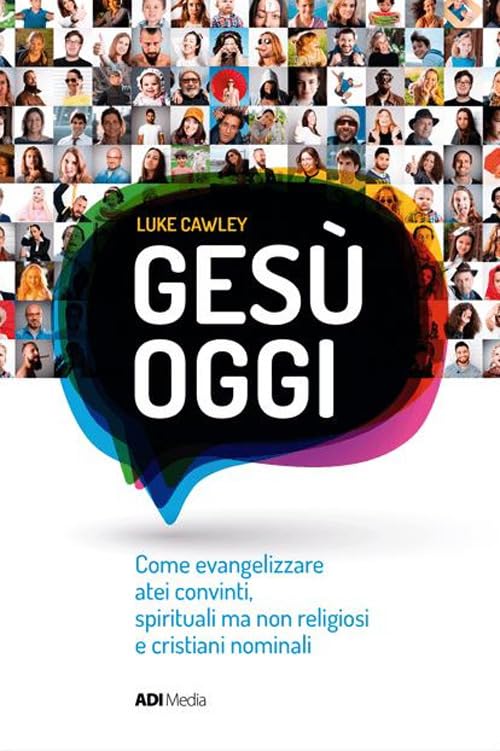 Gesù oggi. Come evangelizzare atei convinti, spirituali ma non religiosi e cristiani nominali book