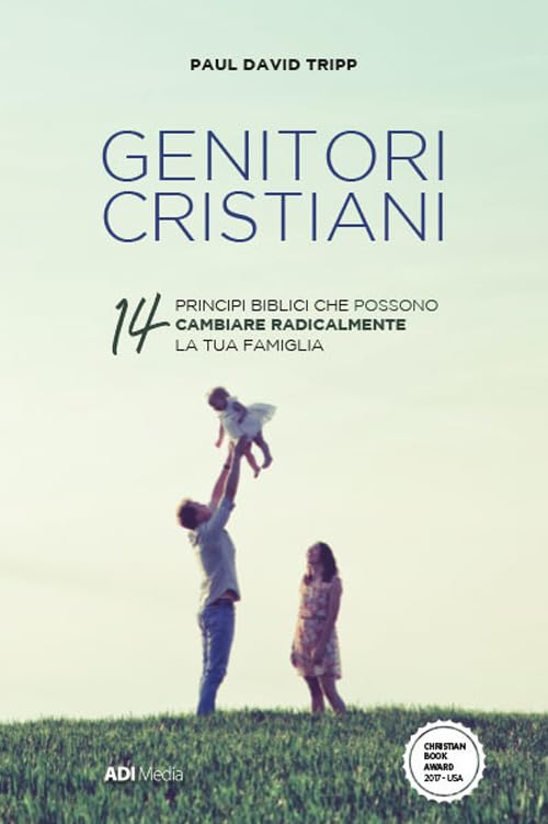 Genitori cristiani. 14 princìpi biblici che possono cambiare radicalmente la tua famiglia book