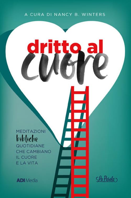Dritto al cuore. Meditazioni bibliche quotidiane che cambiano il cuore e la vita. Nuova ediz. Religion & Esotericism