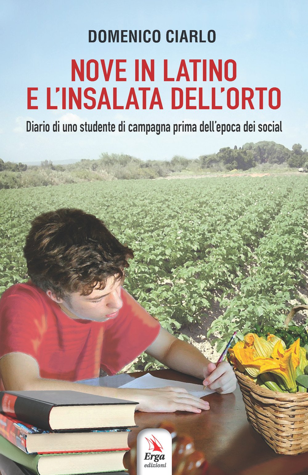 Nove in latino e l'insalata dell'orto. Diario di uno studente di campagna prima dell’epoca dei social book