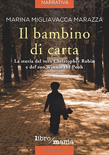 Il bambino di carta: La storia del vero Christopher Robin e del suo Winnie the Pooh book