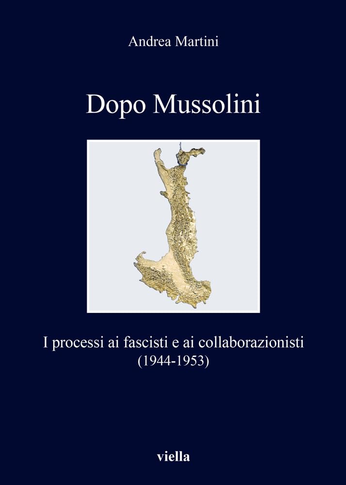 Dopo Mussolini: I Processi Ai Fascisti E Ai Collaborazionisti 1944-1953 book