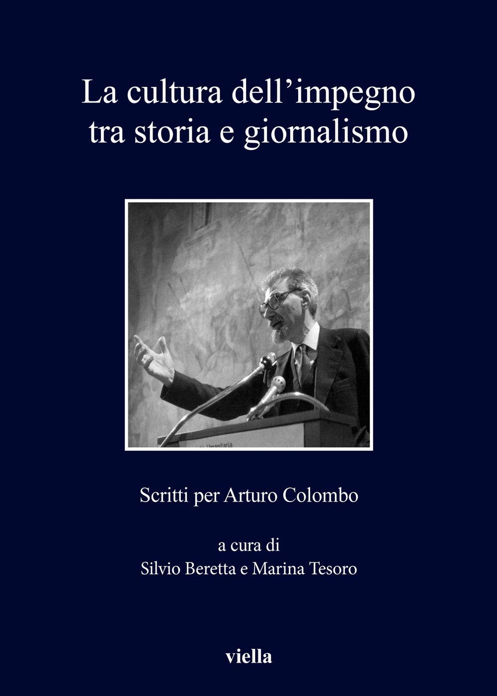 La Cultura Dell'impegno Tra Storia E Giornalismo: Scritti Per Arturo Colombo (Fuori Collana) Science