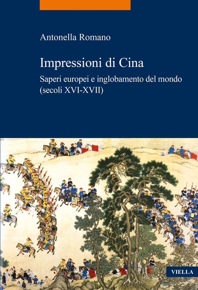 Impressioni Di Cina: Saperi Europei E Inglobamento del Mondo (Secoli XVI-XVII) book
