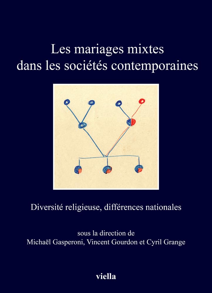 Les Mariages Mixtes Dans Les Societes Contemporainesn: Diversite Religieuse, Differences Nationales (I Libri Di Viella, 335, Band 335) Partnership & Love