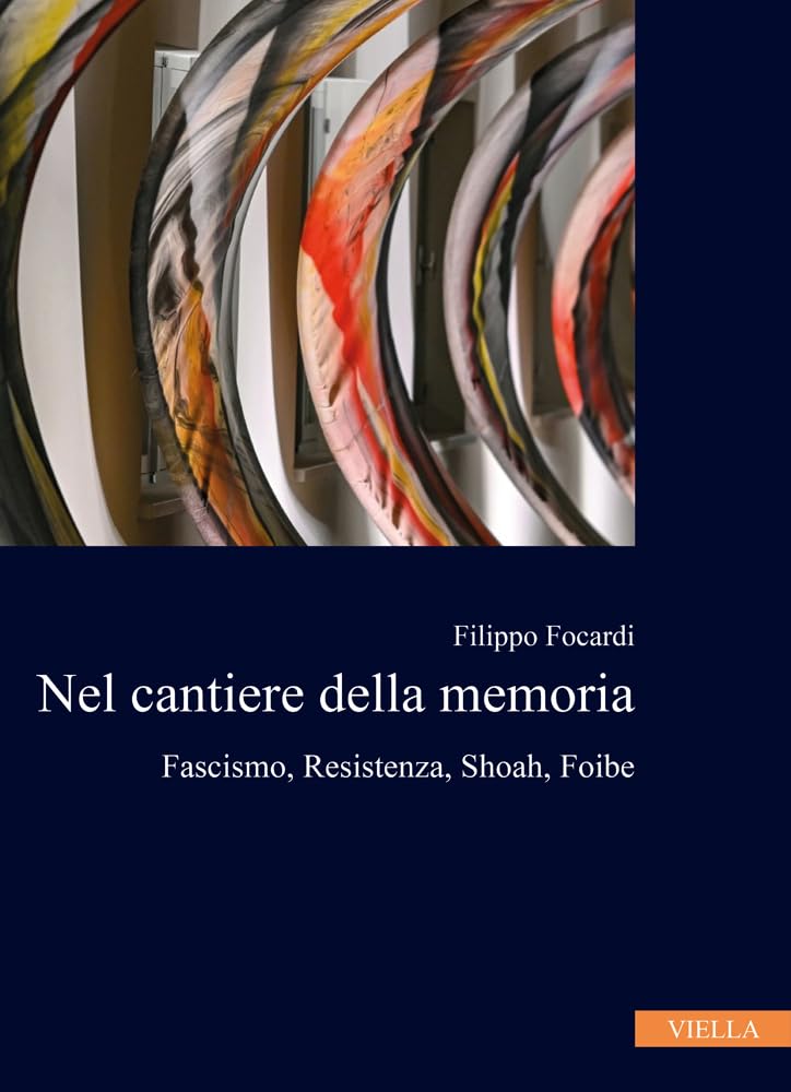 Nel Cantiere Della Memoria: Fascismo, Resistenza, Shoah, Foibe book