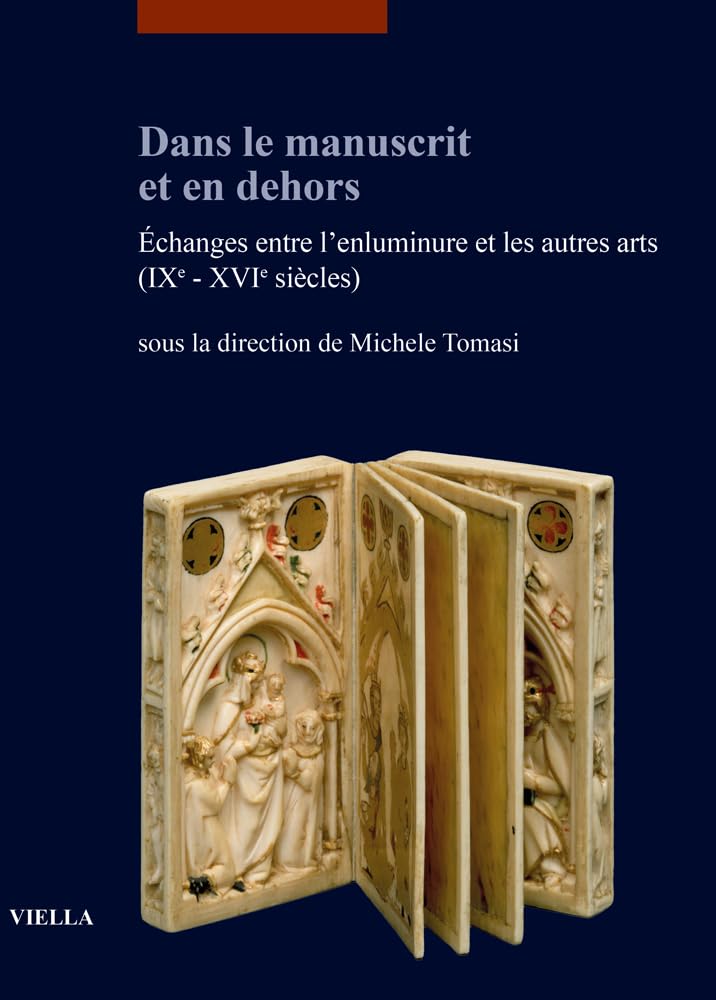 Dans le manuscrit et en dehors: Echanges entre l'enluminure et les autres arts (IXe-XVIe siècles) book